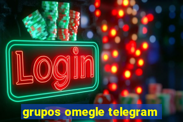 grupos omegle telegram